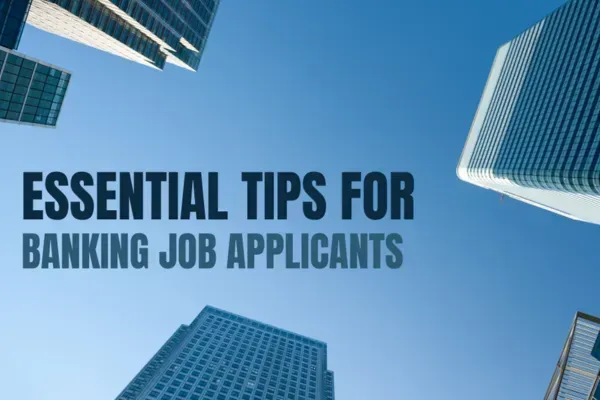 Essential tips for banking job applicants
